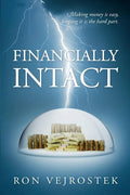 Financially Intact: Making Money is Easy, Keeping It is the Hard Part - Paperback