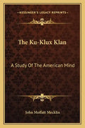 The Ku-Klux Klan: A Study of the American Mind - Paperback