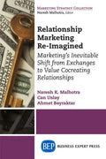 Relationship Marketing Re-Imagined: Marketing's Inevitable Shift from Exchanges to Value Cocreating Relationships - Paperback