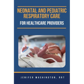 Neonatal and Pediatric Respiratory Care for Healthcare Providers - Paperback