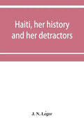 Haiti, her history and her detractors - Paperback