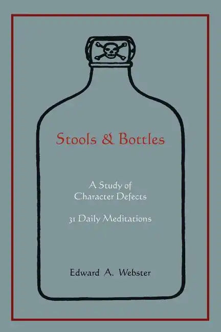 Stools and Bottles: A Study of Character Defects--31 Daily Meditations - Paperback