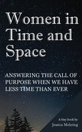 Women in Time and Space: Answering the call of purpose when we have less time than ever - Paperback