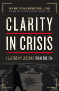 Clarity in Crisis: Leadership Lessons from the CIA - Paperback
