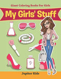 My Girls' Stuff: Giant Coloring Books For Girls - Paperback