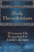 Study Thessalonians: 12 Lessons on Preparing for Christ's Return - Paperback