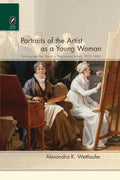 Portraits of the Artist as a Young Woman: Painting and the Novel in France and Britain, 1800-1860 - Paperback