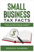 Small Business Tax Facts: An Easy to Understand Tax Guide for Canadian Small Business Owners - Paperback