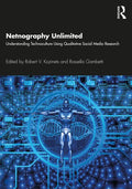 Netnography Unlimited: Understanding Technoculture using Qualitative Social Media Research - Paperback