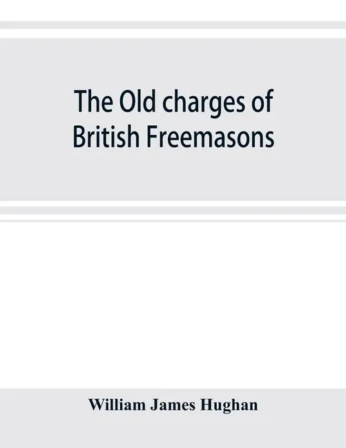 The old charges of British Freemasons - Paperback
