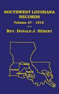 Southwest Louisiana Records Volume 47(XLVII), 1915: Civil and Church Records - Hardcover