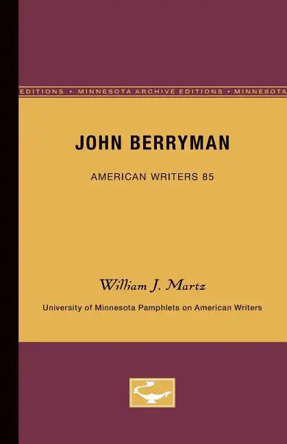 John Berryman - American Writers 85: University of Minnesota Pamphlets on American Writers - Paperback