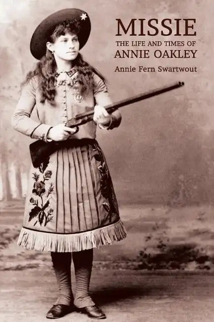 Missie: The Life and Times of Annie Oakley - Paperback