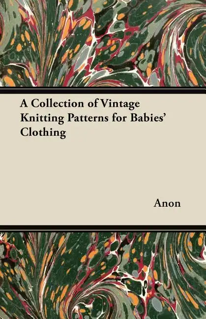 A Collection of Vintage Knitting Patterns for Babies' Clothing - Paperback