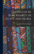 Travels of M. Burckhardt in Egypt and Nubia - Hardcover