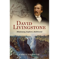David Livingstone: Missionary, Explorer, Abolitionist - Hardcover