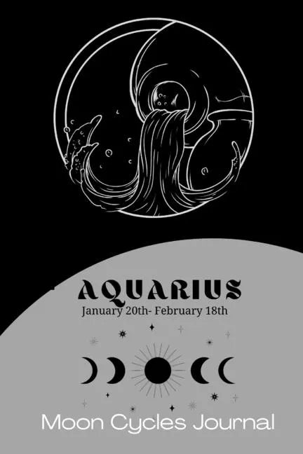 Aquarius Zodiac (January 20th-February 18th) Moon Cycles Journal: Manifestation Notebook 6x9in - Paperback