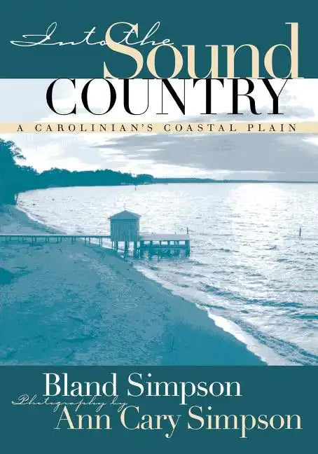 Into the Sound Country: A Carolinian's Coastal Plain - Paperback