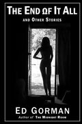 The End of It All and Other Stories: The Dark Edge of Ed Gorman - Paperback