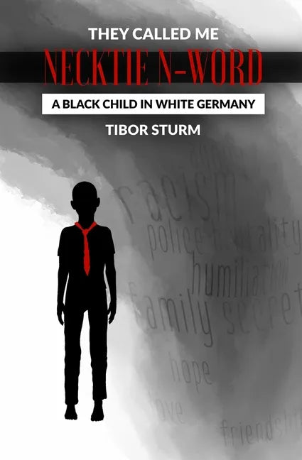 They called me Necktie N-Word: A Black child in white Germany - Paperback