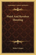 Pistol and Revolver Shooting - Paperback