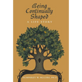 Being Continually Shaped: A Life Story - Hardcover