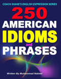 250 American Idioms and Phrases: 451 To 700 English Idiomatic Expressions with practical examples & conversations - Paperback