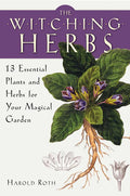 The Witching Herbs: 13 Essential Plants and Herbs for Your Magical Garden - Paperback