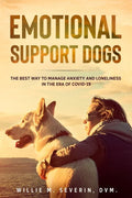 Emotional Support Dogs: The Best Way to Manage Anxiety and Loneliness In the Era of Covid-19 - Paperback