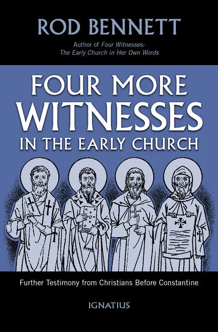 Four More Witnesses: Further Testimony from Christians Before Constantine - Paperback
