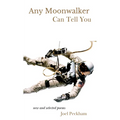 Any Moonwalker Can Tell You: New and Selected Poems - Hardcover