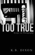 Too True: Essays on Photography - Paperback