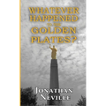 Whatever Happened to the Golden Plates? - Paperback