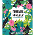 Friends Forever Wherever Whenever: A Little Book of Big Appreciation - Hardcover