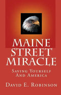 Maine Street Miracle: Saving Yourself And America - Paperback