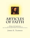 Articles of Faith: Being a Consideration of the Principal Doctrines of the Church of Jesus Christ of Latter-day Saints - Paperback