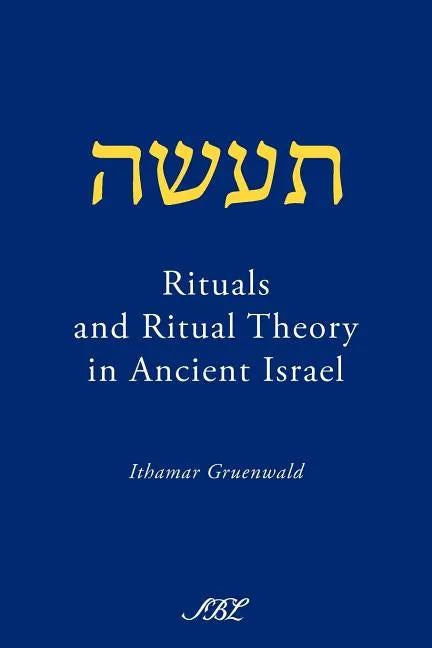 Rituals and Ritual Theory in Ancient Israel - Paperback