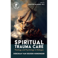 Spiritual Trauma Care: Theology and Psychology in Dialogue - Paperback