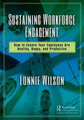 Sustaining Workforce Engagement: How to Ensure Your Employees Are Healthy, Happy, and Productive - Hardcover