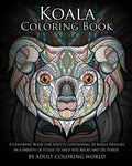 Koala Coloring Book: A Coloring Book for Adults Containing 20 Koala Designs in a variety of styles to help you Relax and De-Stress - Paperback