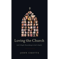 Loving the Church: God's People Flourishing in God's Family - Paperback