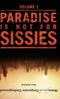 Notes from the Corporate Underground: Paradise Is Not for Sissies - Hardcover