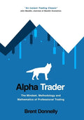 Alpha Trader: The Mindset, Methodology and Mathematics of Professional Trading - Hardcover