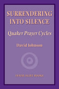 Surrendering into Silence: Quaker Prayer Cycles - Paperback