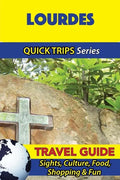 Lourdes Travel Guide (Quick Trips Series): Sights, Culture, Food, Shopping & Fun - Paperback