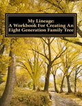 My Lineage: A Workbook For Creating An Eight Generation Family Tree - Paperback