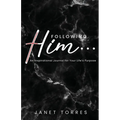 Following Him...: An Inspirational Journal for Your Life's Purpose - Paperback