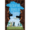 To Slip the Bonds of Earth: A Riveting Mystery Based on a True History - Paperback