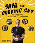 Sam the Cooking Guy: Recipes with Intentional Leftovers - Paperback