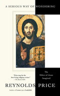 A Serious Way of Wondering: The Ethics of Jesus Imagined - Paperback